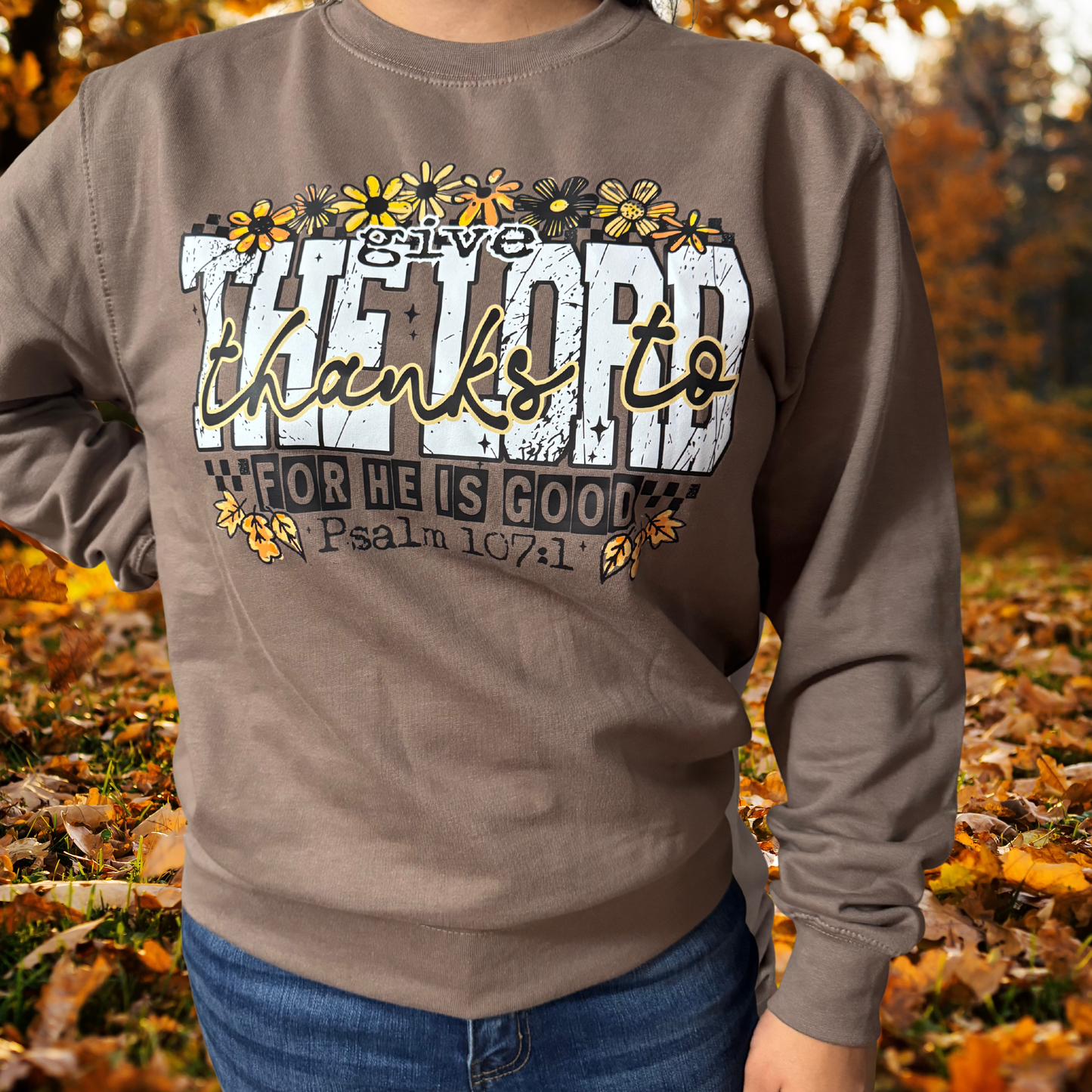 Give Thanks To The Lord For He Is Good Sweatshirt