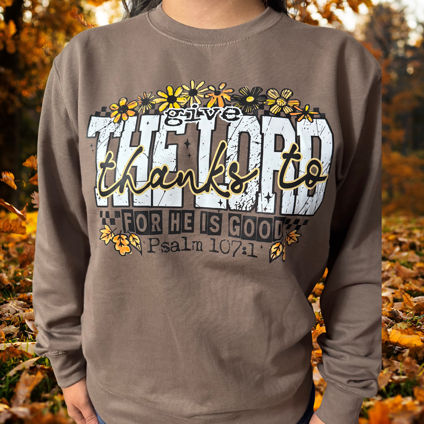 Give Thanks To The Lord For He Is Good Sweatshirt