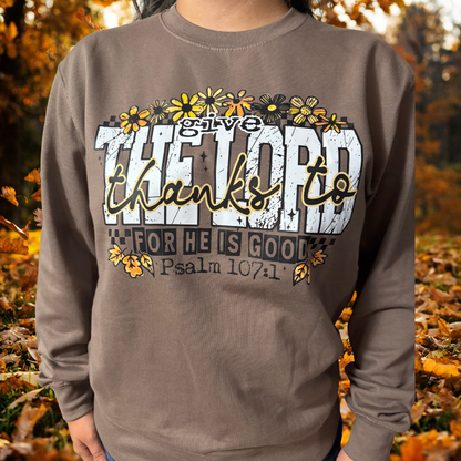 Give Thanks To The Lord For He Is Good Sweatshirt