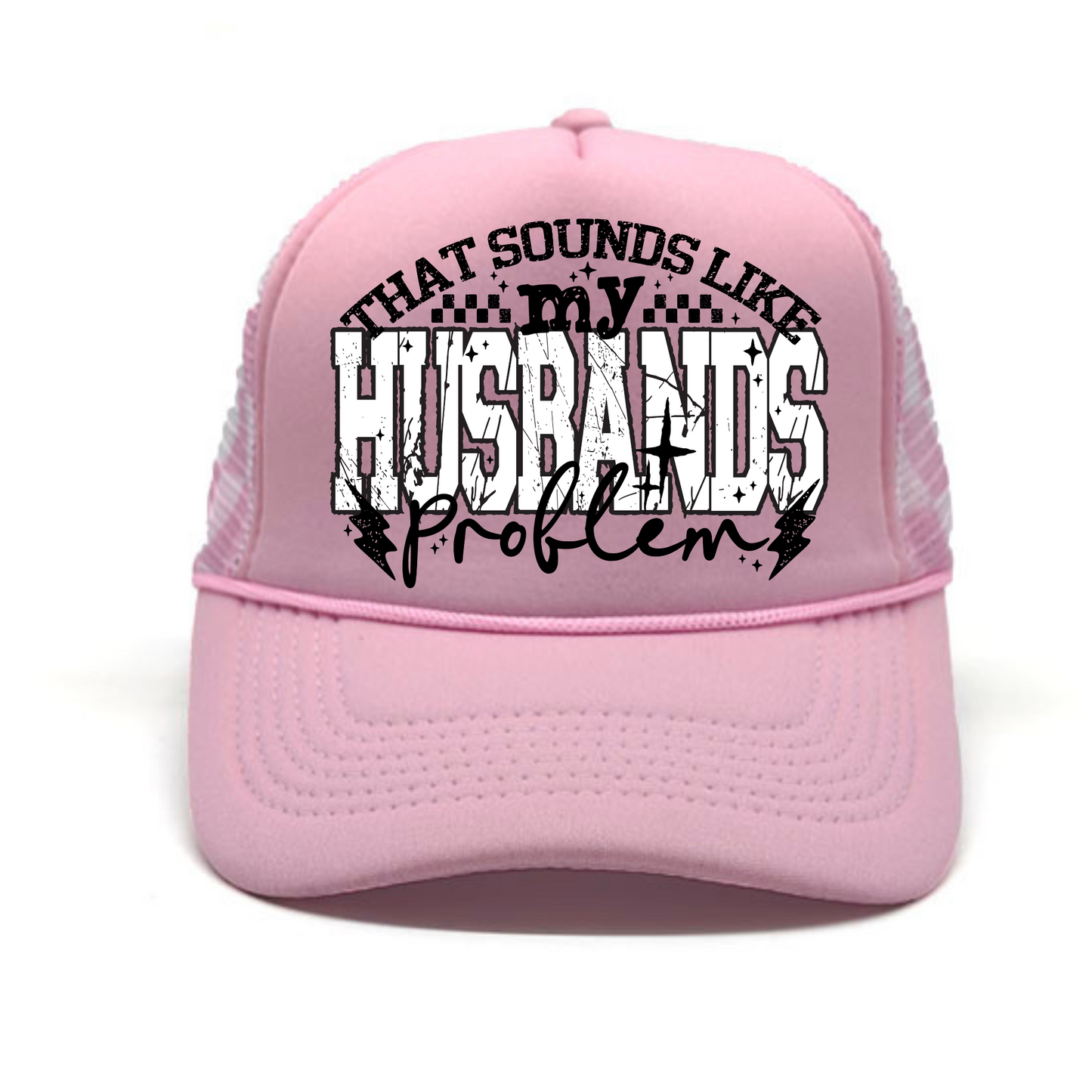 That Sounds Like My Husband's Problem Trucker Hat