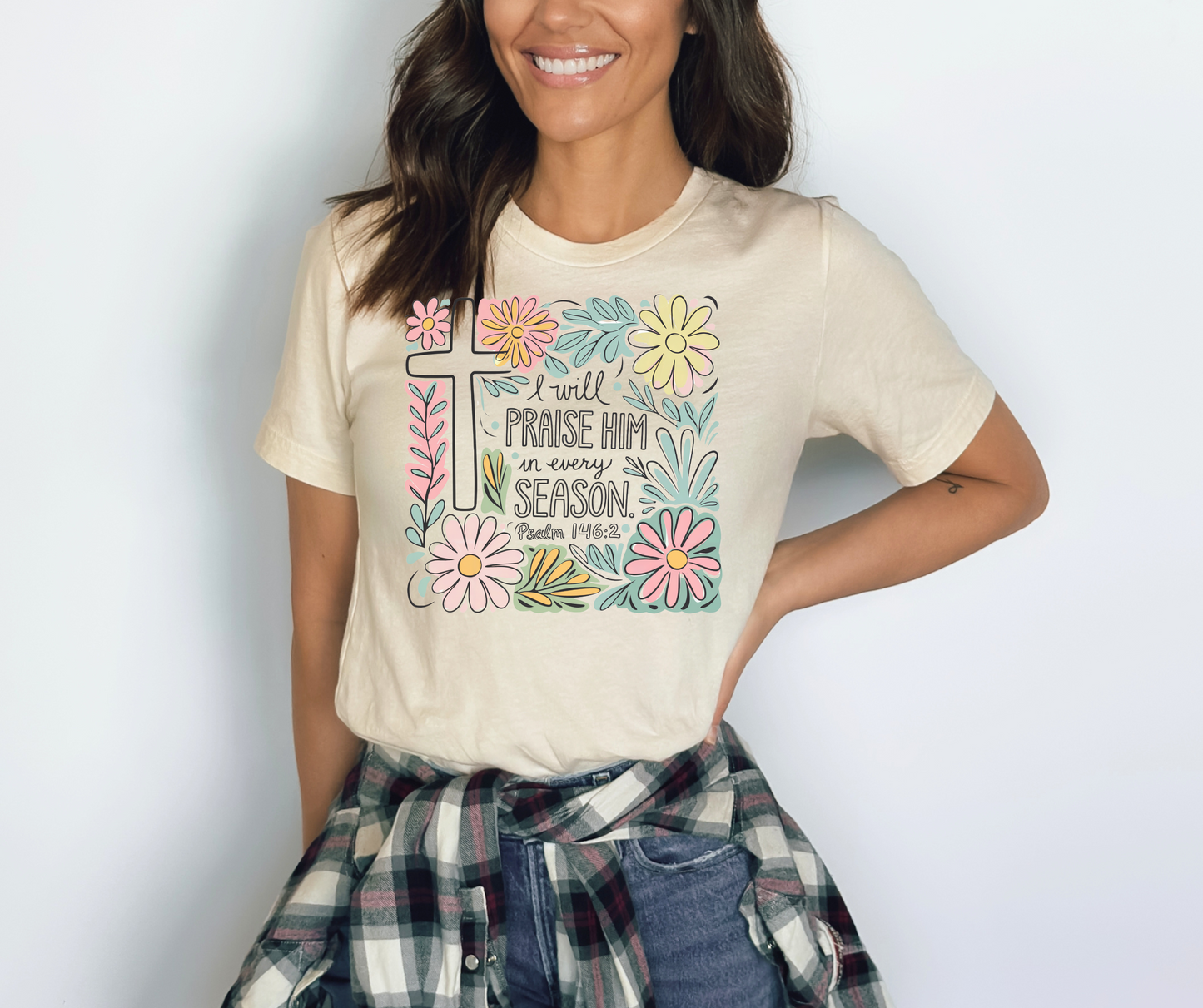 I Will Praise Him In Every Season Christian Graphic Tee