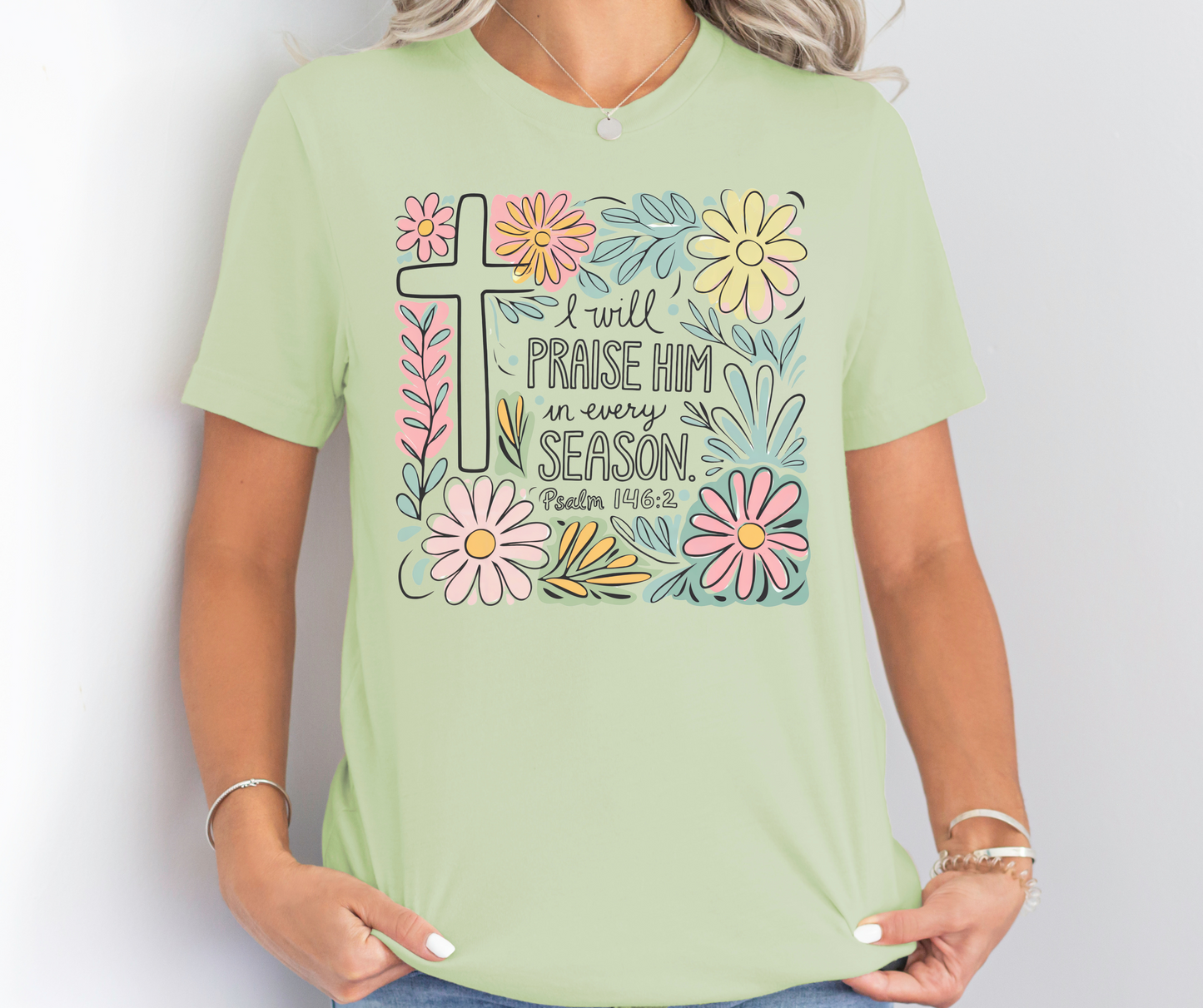 I Will Praise Him In Every Season Christian Graphic Tee