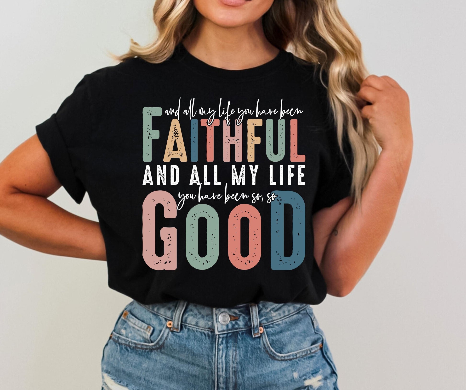 Christian, All My Life You Have Been Faithful, All My Life You Have Been So Good, Faith, Scripture, Jesus, God, Christian Apparel, Women,
