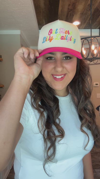 Out Here Dilly Dallying Trucker Hat