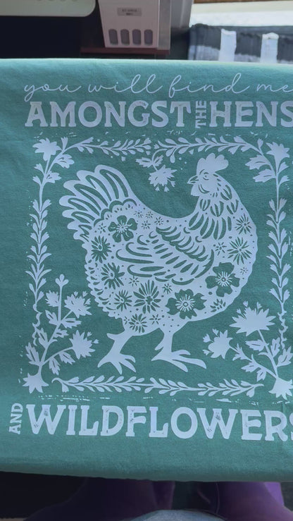 You Will Find Me Amongst The Hens And Wildflowers